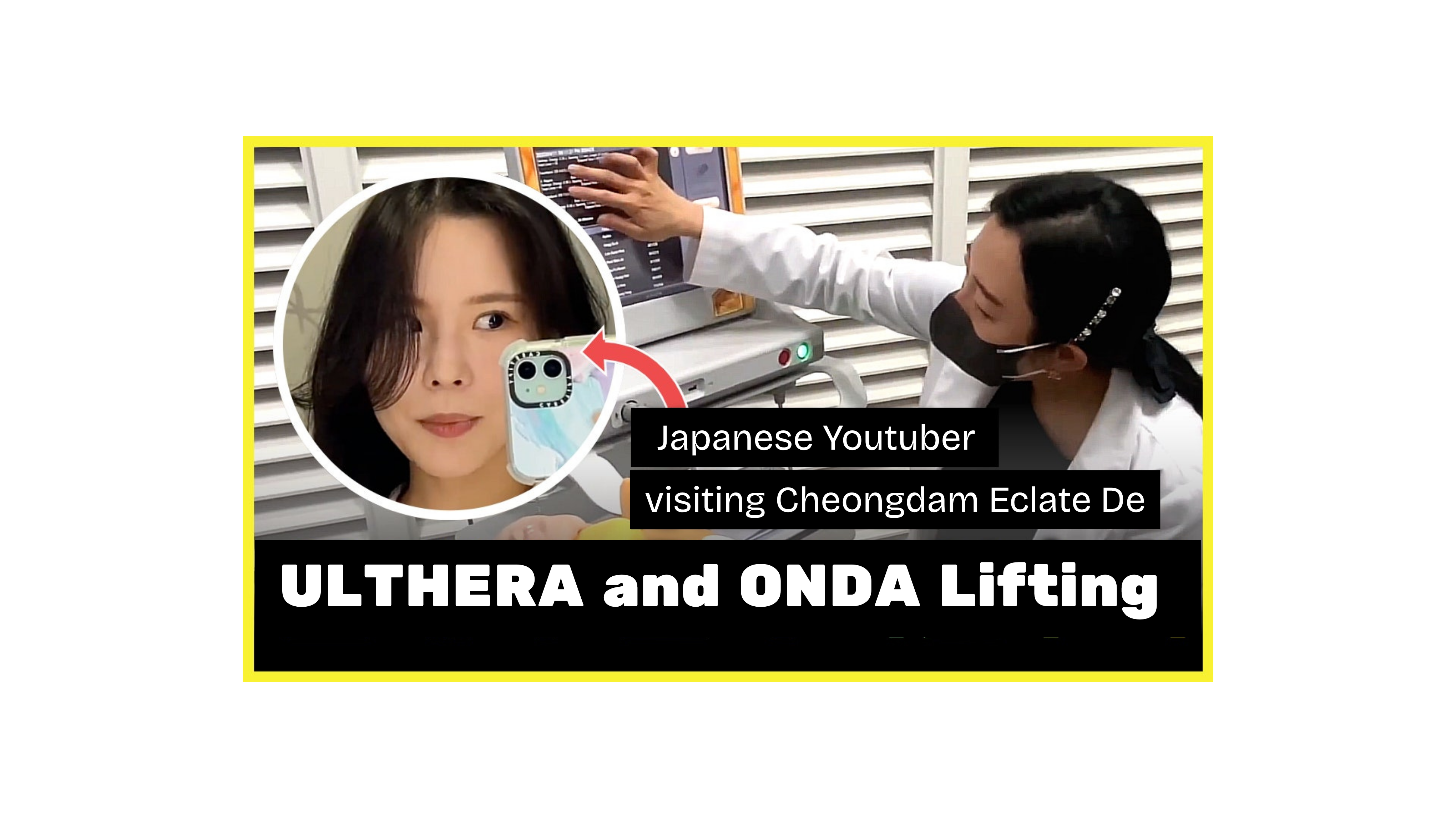 Cheongdam Eclat D Clinic Visit Log — Ulthera / ONDA Lifting Edition